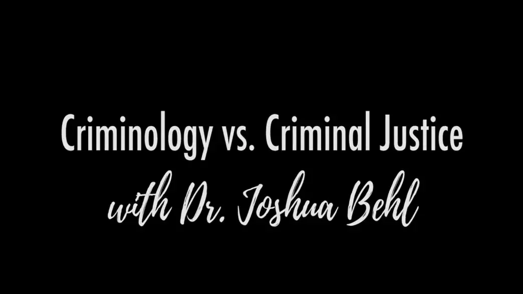 Criminology vs Criminal Justice with Dr. Josh Behl