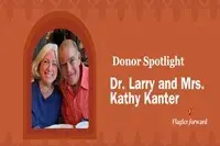 Donor Spotlight Dr. Larry and Mrs. Kathy Kanter